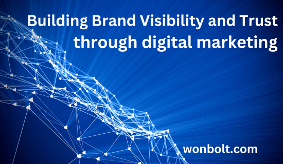 Building Brand Visibility and Trust through digital marketing
