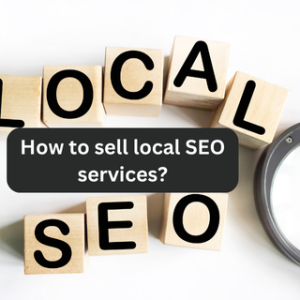 How to sell local SEO services?