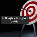 Is Google ads organic traffic?