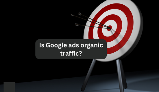 Is Google ads organic traffic?