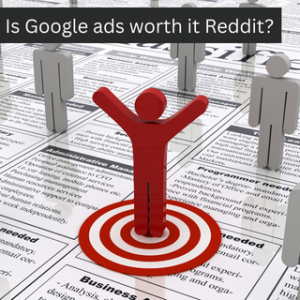 Is Google ads worth it Reddit?