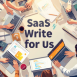 SaaS Write for Us